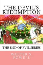 The Devil's Redemption: The End of Evil Series by Walter S. Powell (English) Pap