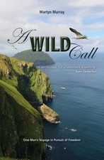 A Wild Call: One Man's Voyage in Pursuit of Freedom by Martyn Murray (English) P