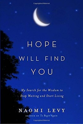 Hope Will Find You: My Search for the Wisdom to Stop Waiting and Start Livin...
