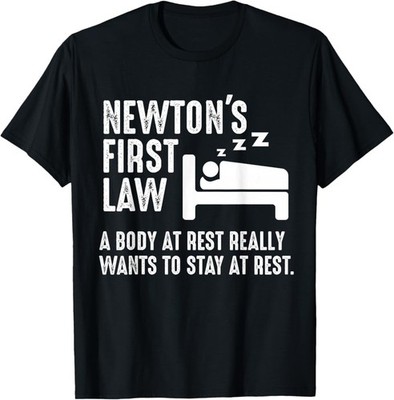 RARE! Funny Newton Physics Joke First Law Sleep Gag Gift T-Shirt