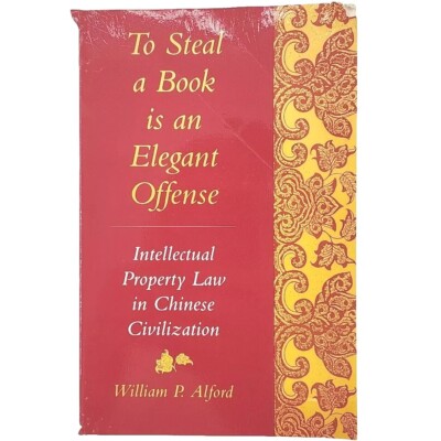 To Steal a Book Is an Elegant Offense By William P Alford 2004 Paperback Book