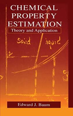 Chemical Property Estimation: Theory and Application by Edward Baum ...