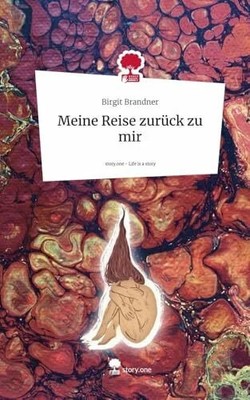 Meine Reise zurück zu mir. Life is a Story - Buch story.one publishing