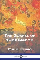 Philip Mauro | The Gospel Of The Kingdom | Taschenbuch | Englisch