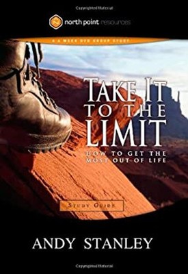 Take It to the Limit Study Guide : How to Get the Most Out of Lif