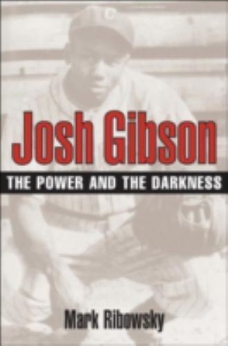 Josh Gibson : The Power and the Darkness by Mark Ribowsky (2004, Trade ...