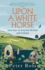Upon a White Horse | Journeys in Ancient Brit...
