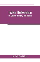 Indian Nationalism Its Origin, History, And Ideals K. M. Panikkar Taschenbuch