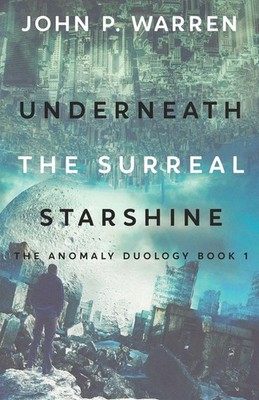Underneath the Surreal Starshine John P. Warren Taschenbuch The Anomaly Duology