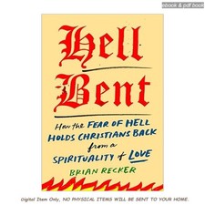 Hell Bent: How the Fear of Hell Holds Christians Back fro, Brian Recker 2025