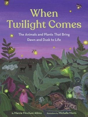 When Twilight Comes : the Animals and Plants That Bring - Hardcover NEW Marcie F