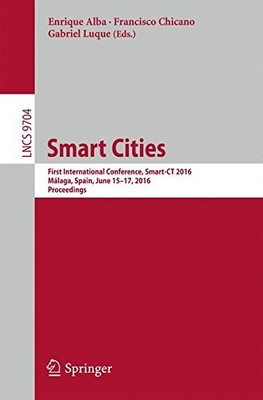 SMART CITIES: FIRST INTERNATIONAL CONFERENCE, SMART-CT By Enrique Alba NEW