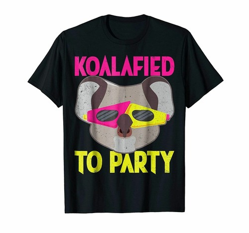 Koalafied to Party Shirt Funny Animal 