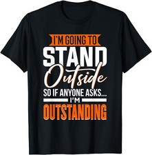 Funny Sarcastic Saying I'm Outstanding Sarcasm Unisex T-Shirt