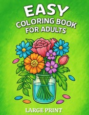 Easy Coloring Book for Seniors: Large Print Designs with 50 Simple Images of Flo