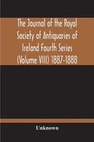 Unknown | The Journal Of The Royal Society Of Antiquaries Of Ireland Fourth...