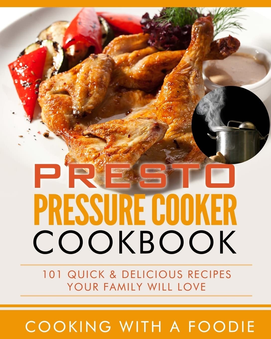 Cookbook: 101 Quick & Delicious Recipes Your Family W...