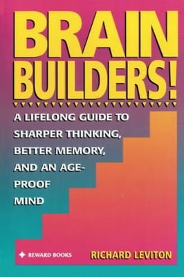 Brain Builders!: A Lifelong Guide to Sharper Thinking, Better Memory, and an Age