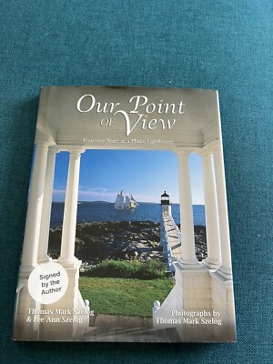 Our Point of View : Fourteen Years at a Maine Lighthouse  by Thomas Mark Szelog