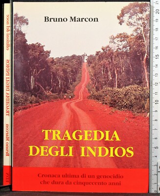 TRAGEDIA DEGLI INDIOS. BRUNO MARCON. EDIZIONI DEL NOCE.