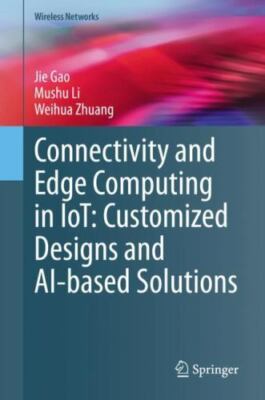 Connectivity and Edge Computing in Iot : Customized Designs and Ai-based Solu...