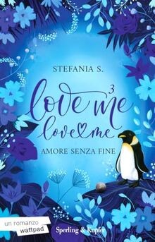Amore senza fine. Love me love me (Vol. 3) von Stefania S. | Buch | Zustand gut