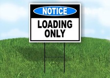 NOTICE LOADING ONLY Single Sided Yard Sign ROAD SIGN with Stand
