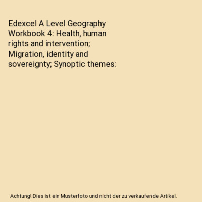 Edexcel A Level Geography Workbook 4: Health, human rights and intervention; Mig