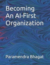 Paramendra Kumar Bhaga Becoming An AI-First Organizatio (Paperback) (UK IMPORT)