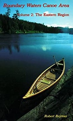 Boundary Waters Canoe Area Vol. 2 : The Eastern Region Hardcover