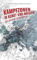 Kampfzonen In Kunst Und Medien | Texte Zur Zukunft Der Kulturpolitik | Deutsch