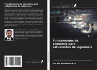 Sachin Pavithran A. P. | Fundamentos De EconomíA Para Estudiantes De IngenieríA