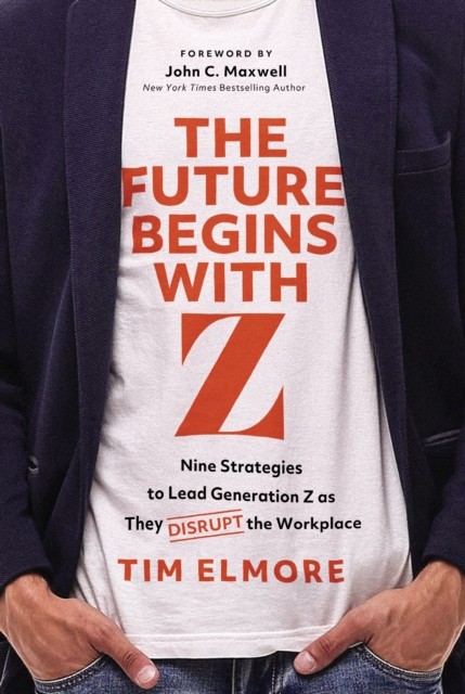 The Future Begins with Z by Tim Elmore (Hardback Book)