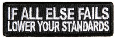 WENN ALLES ANDERE FEHLSCHLÄGT - SENKEN SIE IHREN STANDARDS PATCH 10cm x 3cm (4'' x 1 1/4'')