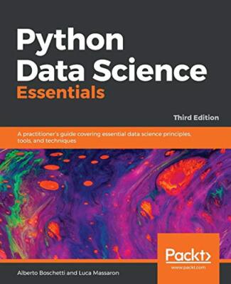 Python Data Science Essentials: A practitioner's guide covering essential ...