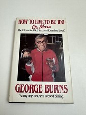 SIGNED By George Burns - HOW TO LIVE TO BE 100 OR MORE HC DJ 1983