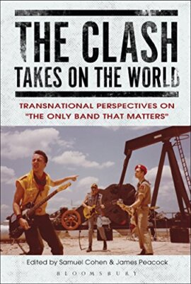 The Clash Takes on the World: Transnational Perspectives on ''the Only Band Th-,
