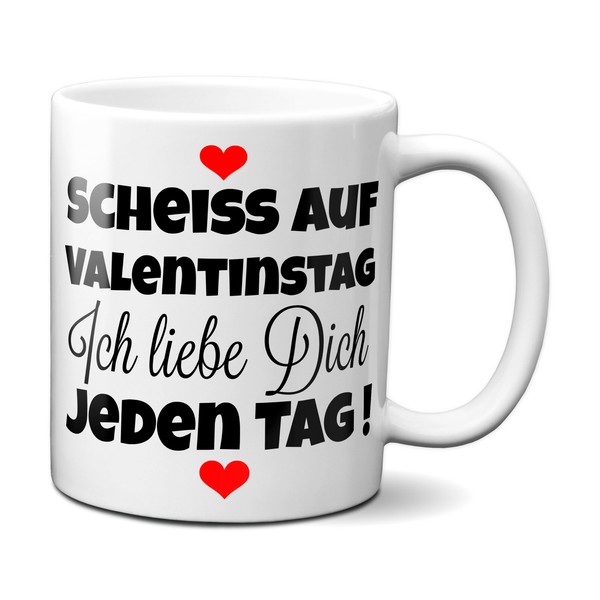 Scheiss Auf Valentinstag. Ich Liebe Dich Jeden Tag - Kaffeetasse Mit Spruch-image