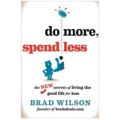 Do More, Spend Less: The New Secrets o..., Wilson, Brad
