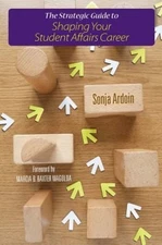 The Strategic Guide to Shaping Your Student Affairs Career Sonja