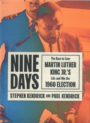 Nine Days: The Race To Save Martin Luther King's Life, by S&P Kendrick, 1st Ed