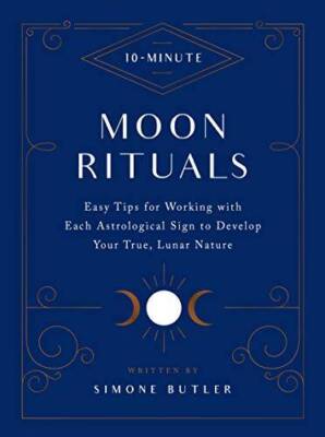 10-Minute Moon Rituals: Easy Tips for Working with Each Astrological ...