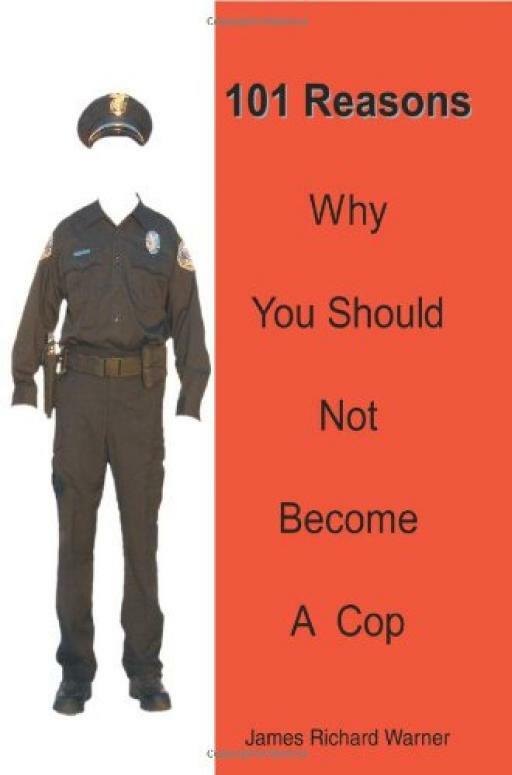 101 Reasons Why You Should Not Become A Cop - James Warner - Acceptable - Pap...