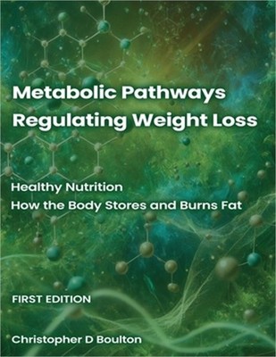 Metabolic Pathways Regulating Weight Loss: Healthy Nutrition - How the Body Stor