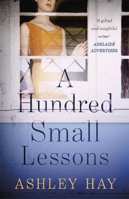 Ashley Hay A Hundred Small Lessons (Taschenbuch)