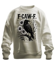 F-CAW-F Rabe Gothic Margeriten Blumen Zitat Lustig Spruch Vogel Unisex Sweatshir