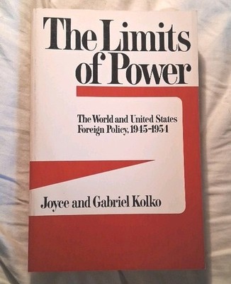 The limits of power: Foreign Policy 1945-54 Joyce & Gabriel Kolko 1972 PB 1st Ed