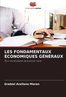 LES Fondamentaux ÉConomiques GÉNÉRaux Pour Les éTudiants De Premier Cycle MoráN