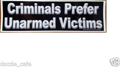 Gun Rights Bumper Sticker Gun Rights Bumper Sticker - Criminals Prefer Unarmed Victims - #154 | eBay