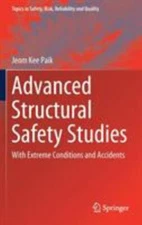 Advanced Structural Safety Studies : With Extreme Conditions and Accidents, H...